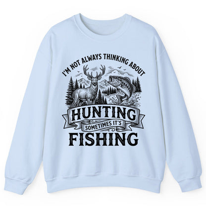I'm Not Always Thinking About Hunting Sometimes It's Fishing hunting and fishing Sweatshirt Light Blue product mockup