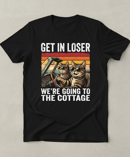 Get In Loser We're Going To The Cottage Funny Cat Meme T-Shirt - Black