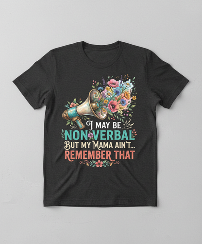 I May Be Non-Verbal But My Mama Ain't Floral Megaphone T-Shirt - Dark Heather