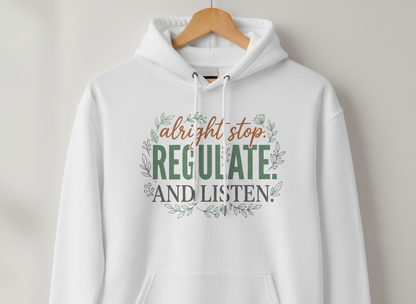 Alright Stop Regulate And Listen Emotional Regulation Quote Hoodie - White