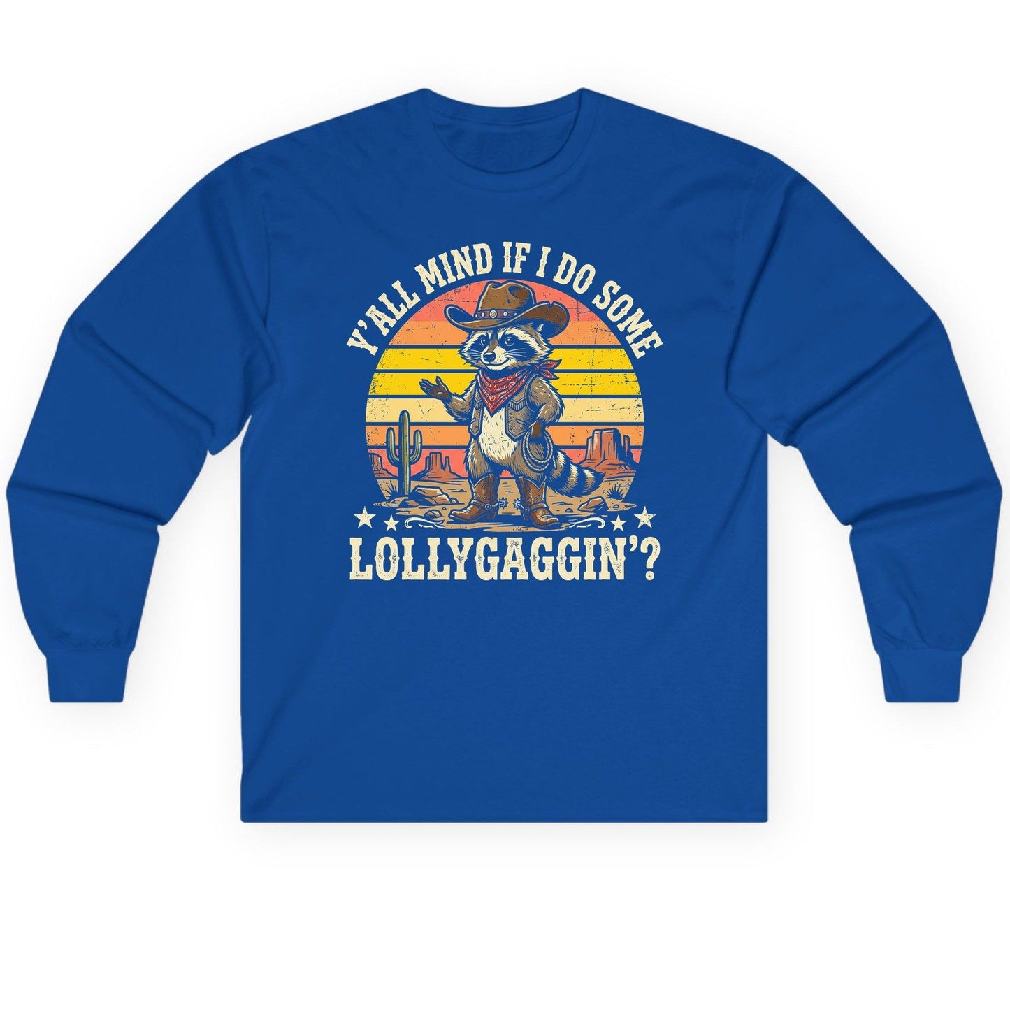 Y'ALL MIND IF I DO SOME Lollygaggin' Long Sleeve Tee - product mockup - Royal