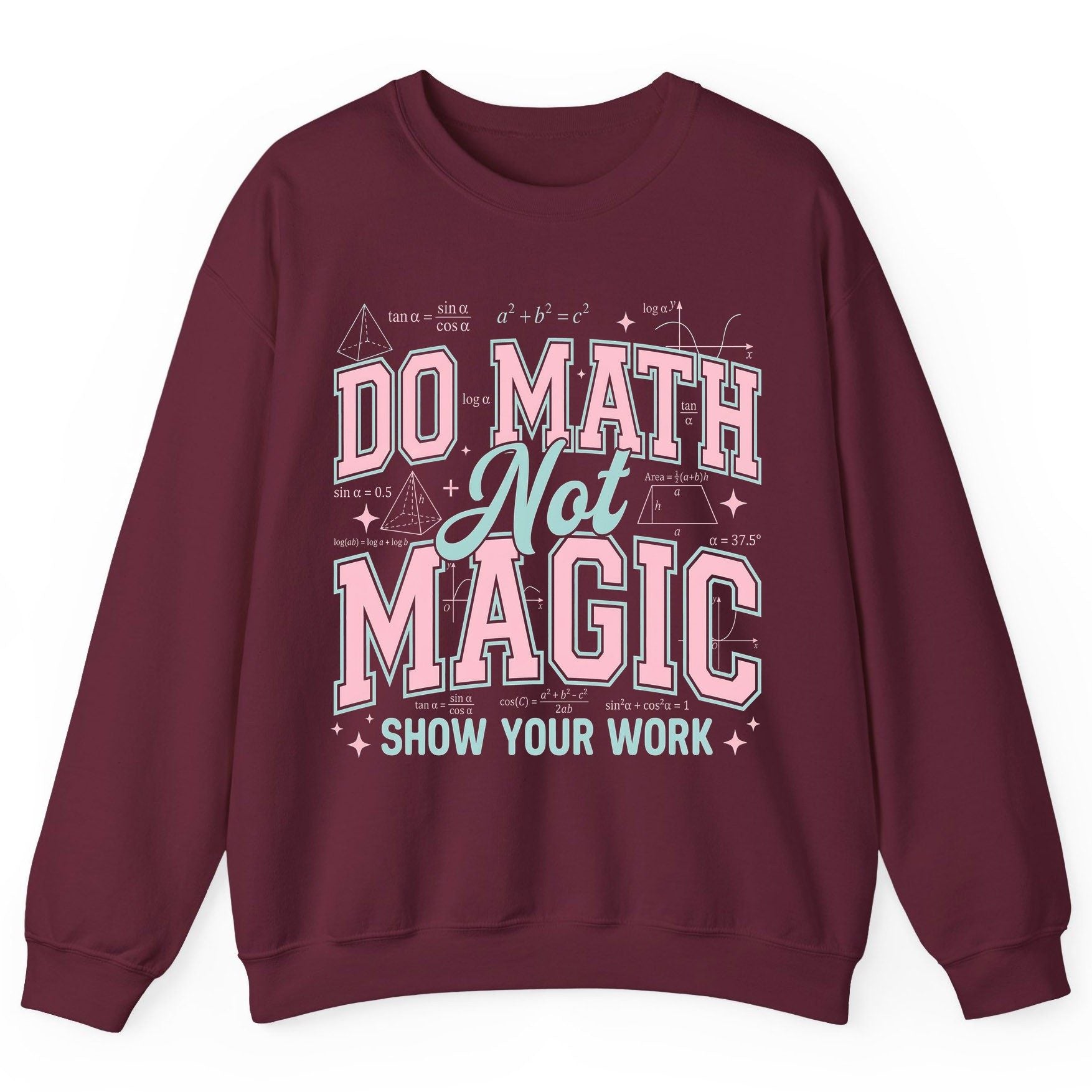 Do Math Not Magic Show Your Work Retro Teachers Sweatshirt - product mockup - Maroon