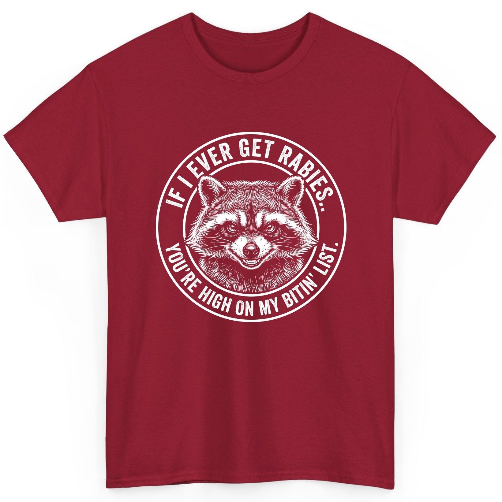 If I Ever Get Rabies You're High on My Bitin' List raccoon T-Shirt Cardinal Red product mockup