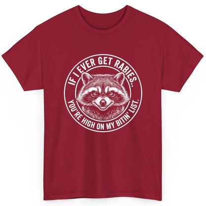 If I Ever Get Rabies You're High on My Bitin' List raccoon T-Shirt Cardinal Red product mockup