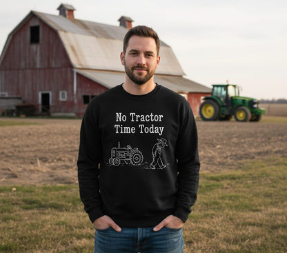 No Tractor Time Today Funny Farming Sweatshirt - lifestyle model mockup - Black