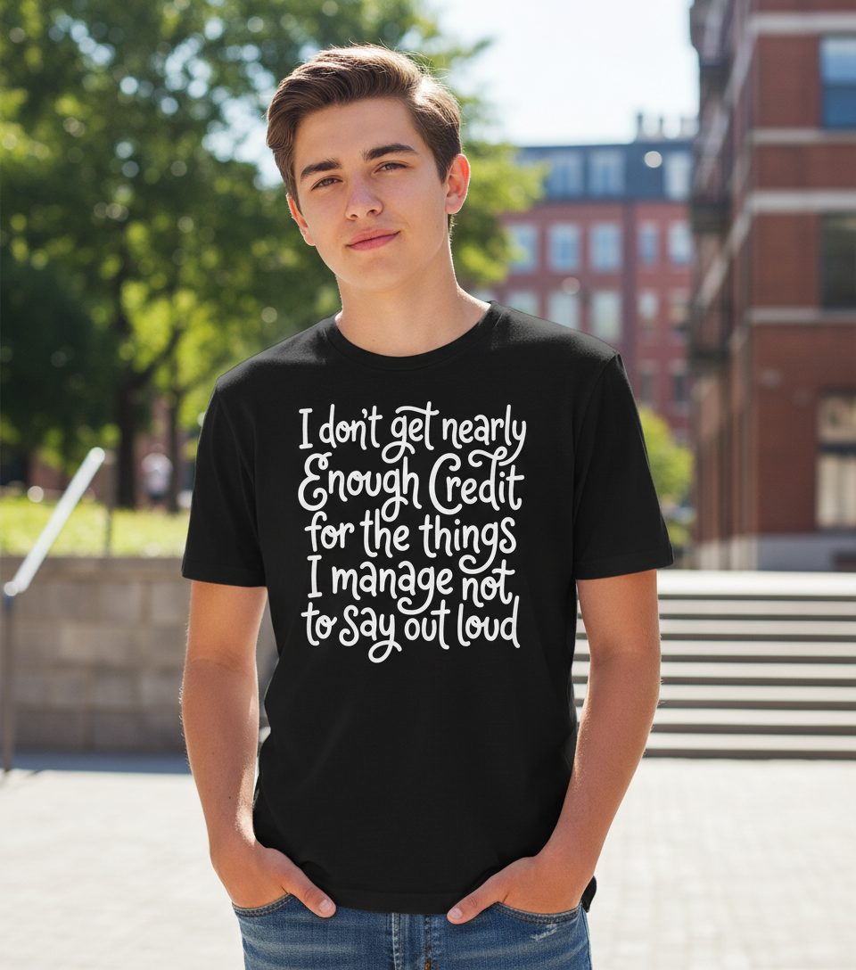 I Don't Get Nearly Enough Credit for the Things I Manage Not to Say Out Loud sarcastic humor Youth T-Shirt Black lifestyle