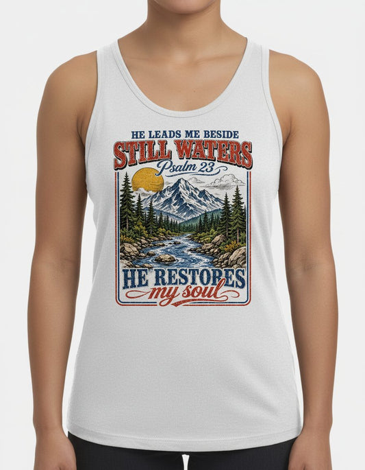 He Leads Me Beside Still Waters Psalm 23 He Restores My Soul Tank Top - product mockup - White