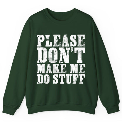 Please Don't Make Me Do Stuff sarcastic humor Sweatshirt Forest Green product mockup