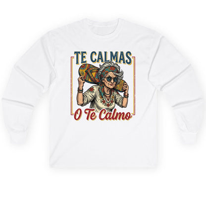 Te Calmas O Te Calmo Funny Latina Grandma Long Sleeve Tee - product mockup - White