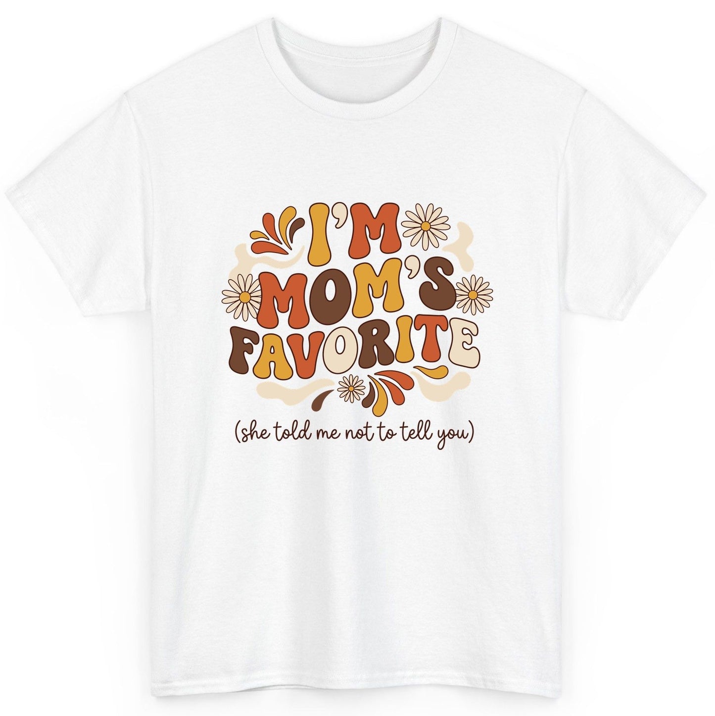 I'm Mom's Favorite (She Told Me Not to Tell You) favorite child T-Shirt White product mockup