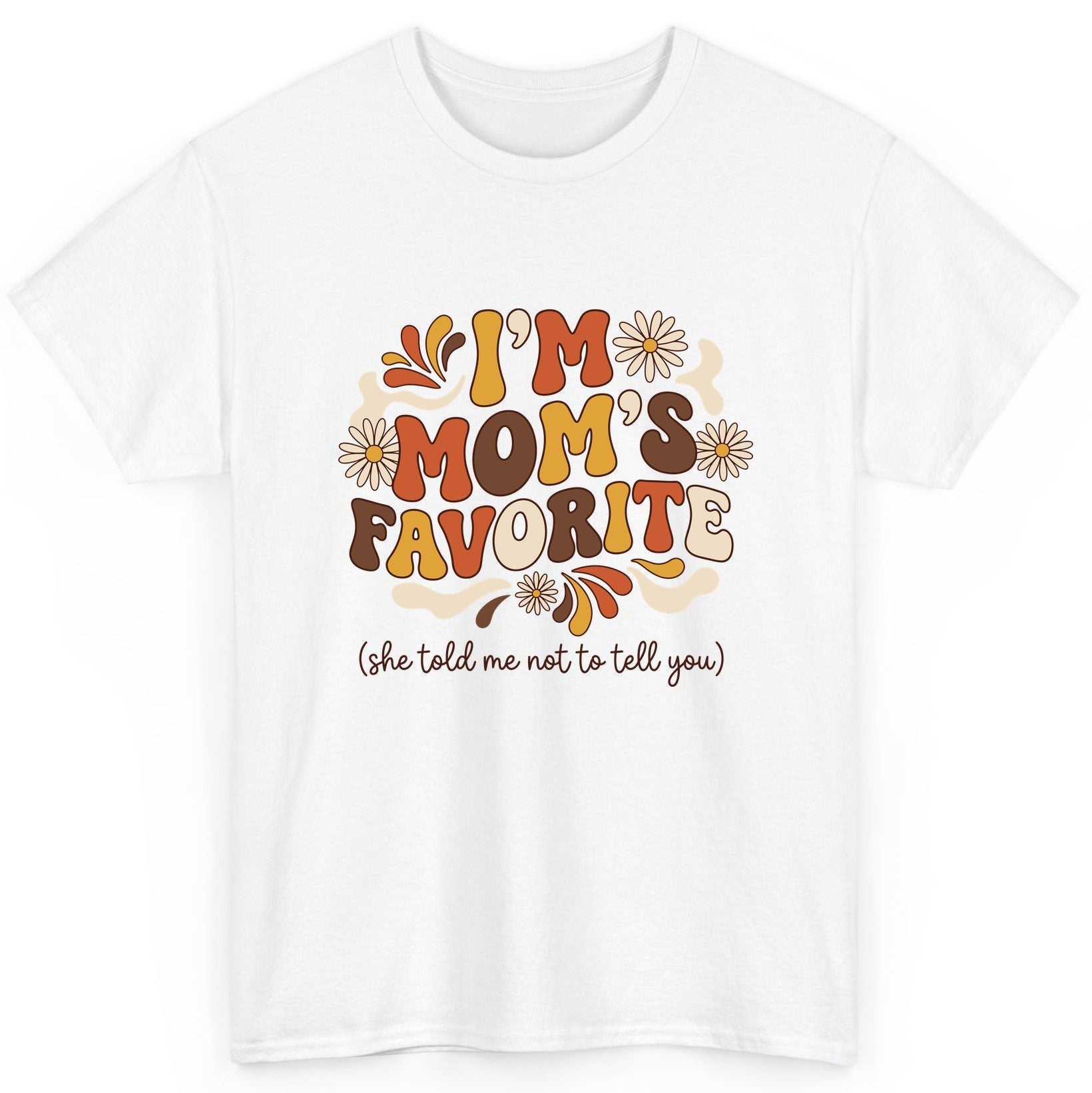 I'm Mom's Favorite (She Told Me Not to Tell You) favorite child T-Shirt White product mockup