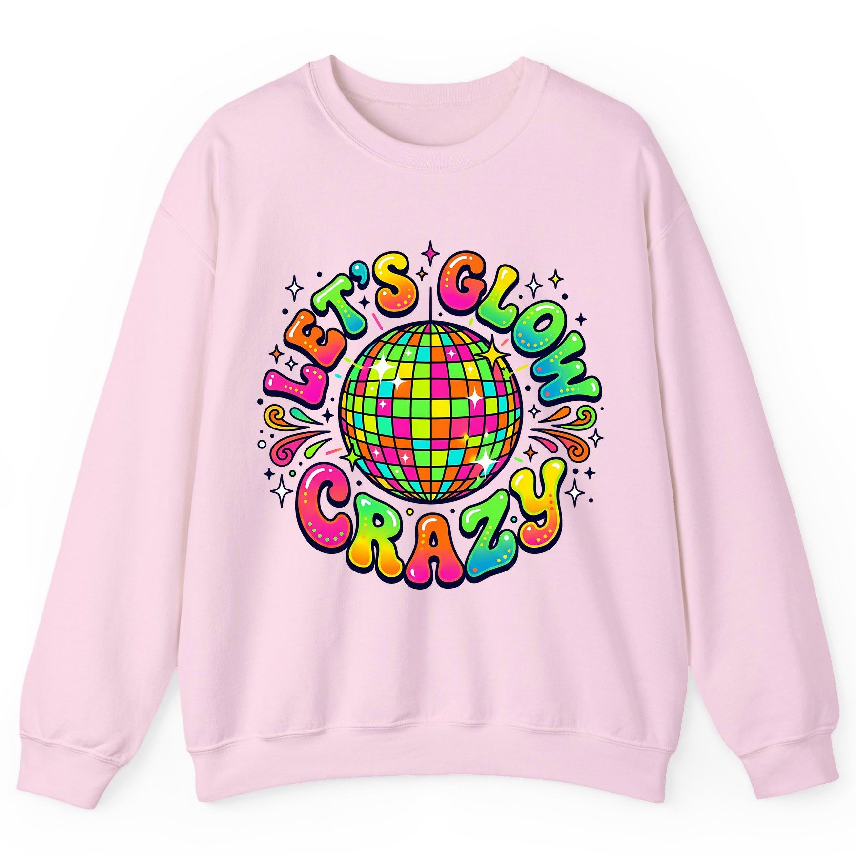 Let's Glow Crazy Retro Party Sweatshirt - product mockup - Light Pink