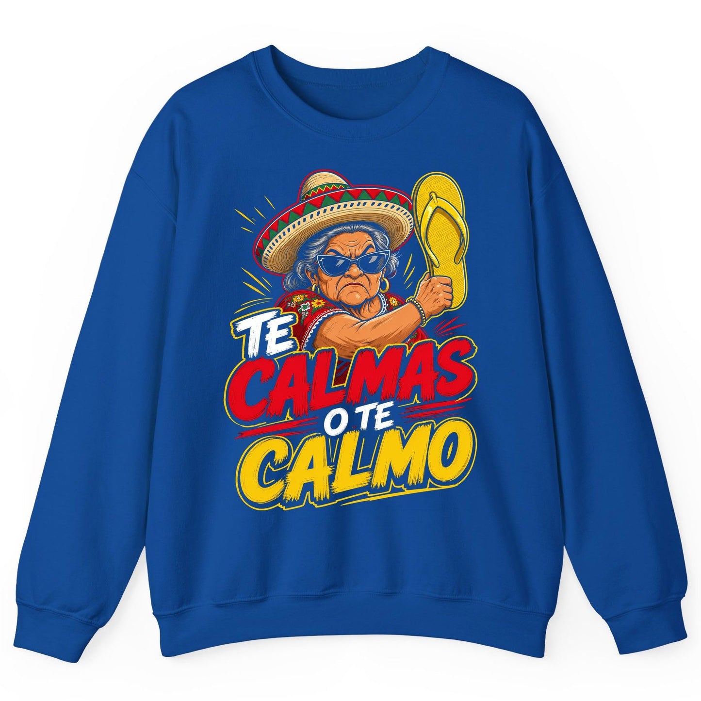 Te Calmas O Te Calmo Funny Mexican Grandma Sweatshirt - product mockup - Royal