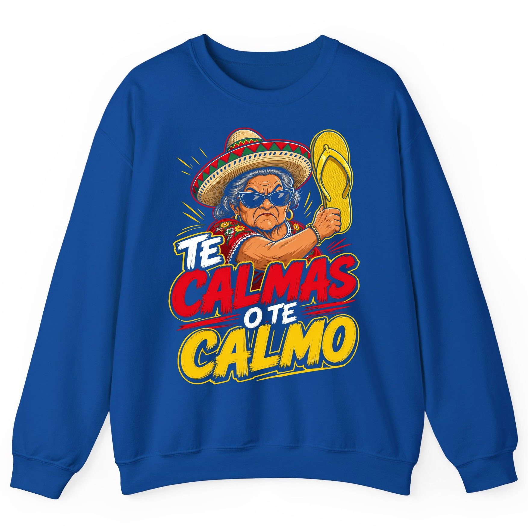 Te Calmas O Te Calmo Funny Mexican Grandma Sweatshirt - product mockup - Royal