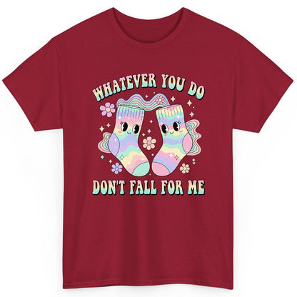 Whatever You Do Don't Fall for Me funny socks T-Shirt Cardinal Red product mockup