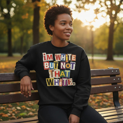 I'M WHITE BUT NOT THAT WHITE Funny Social Commentary Sweatshirt - lifestyle model mockup - Black