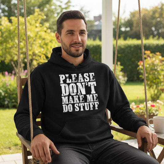 Please Don't Make Me Do Stuff sarcastic humor Hoodie Black lifestyle mockup