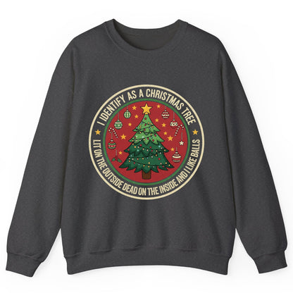 I Identify as a Christmas Tree Lit on the Outside Dead on the Inside and I Like Balls funny Christmas Sweatshirt Dark Heather