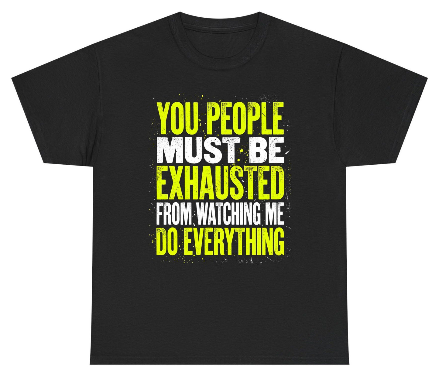 YOU PEOPLE MUST BE Exhausted FROM Watching ME DO Youth T-Shirt - product mockup - Black