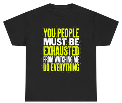 YOU PEOPLE MUST BE Exhausted FROM Watching ME DO Youth T-Shirt - product mockup - Black