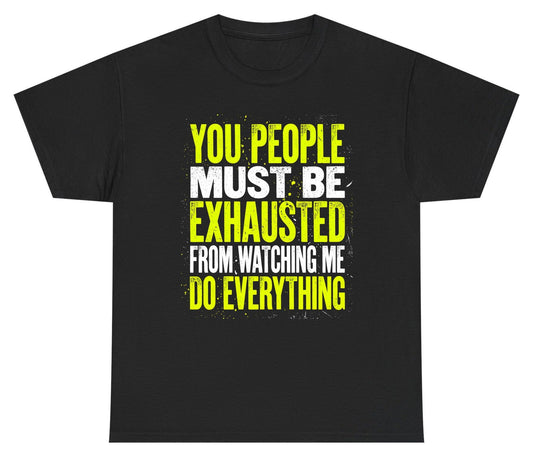 YOU PEOPLE MUST BE Exhausted FROM Watching ME DO Youth T-Shirt - product mockup - Black