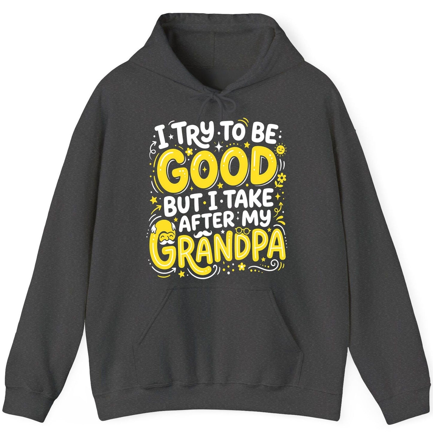 I TRY TO BE GOOD BUT I TAKE AFTER MY Grandpa Hoodie - product mockup - Dark Heather