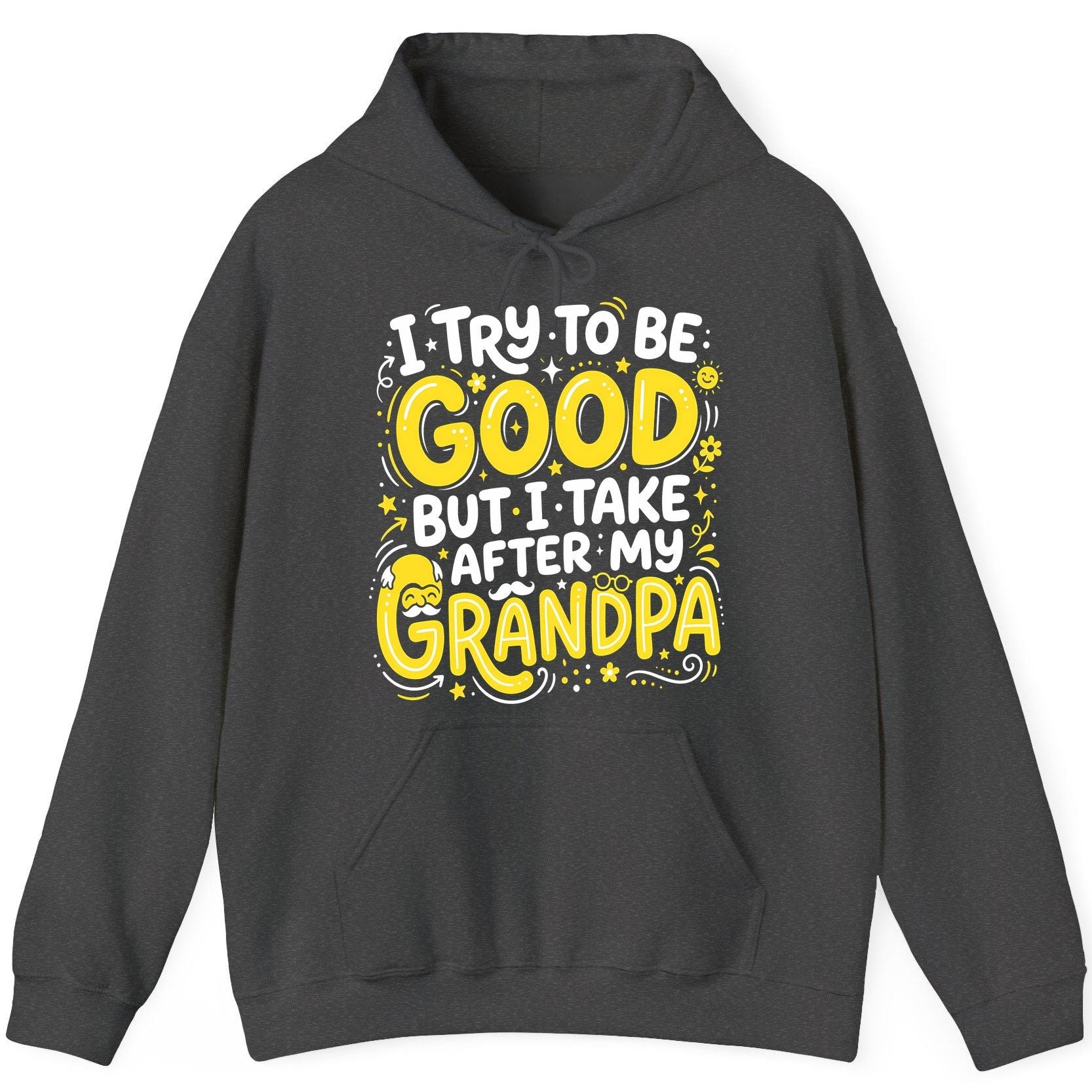 I TRY TO BE GOOD BUT I TAKE AFTER MY Grandpa Hoodie - product mockup - Dark Heather
