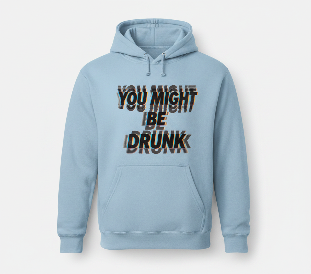 You Might Be Drunk Funny Glitch Text Design Hoodie - Light Blue
