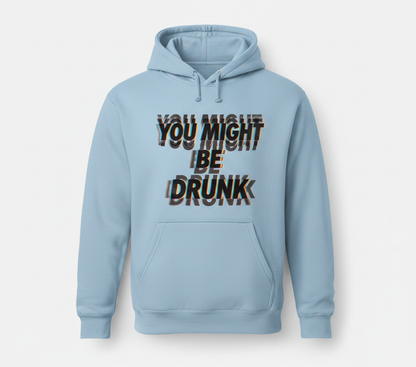 You Might Be Drunk Funny Glitch Text Design Hoodie - Light Blue