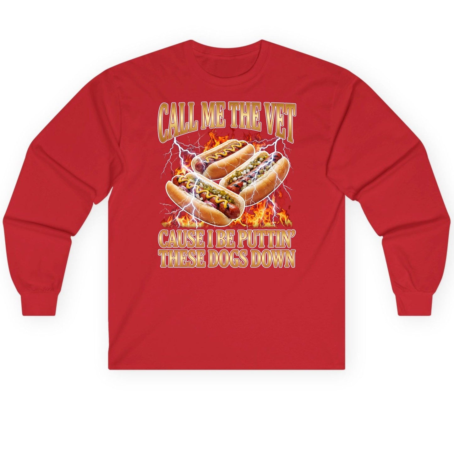 Call Me the Vet Cause I Be Puttin' These Dogs Down hot dogs Long Sleeve Tee Red product mockup