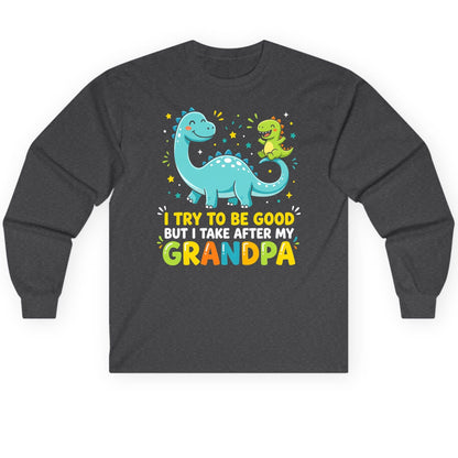 I TRY TO BE GOOD BUT I TAKE AFTER MY Grandpa Long Sleeve Tee - product mockup - Dark Heather