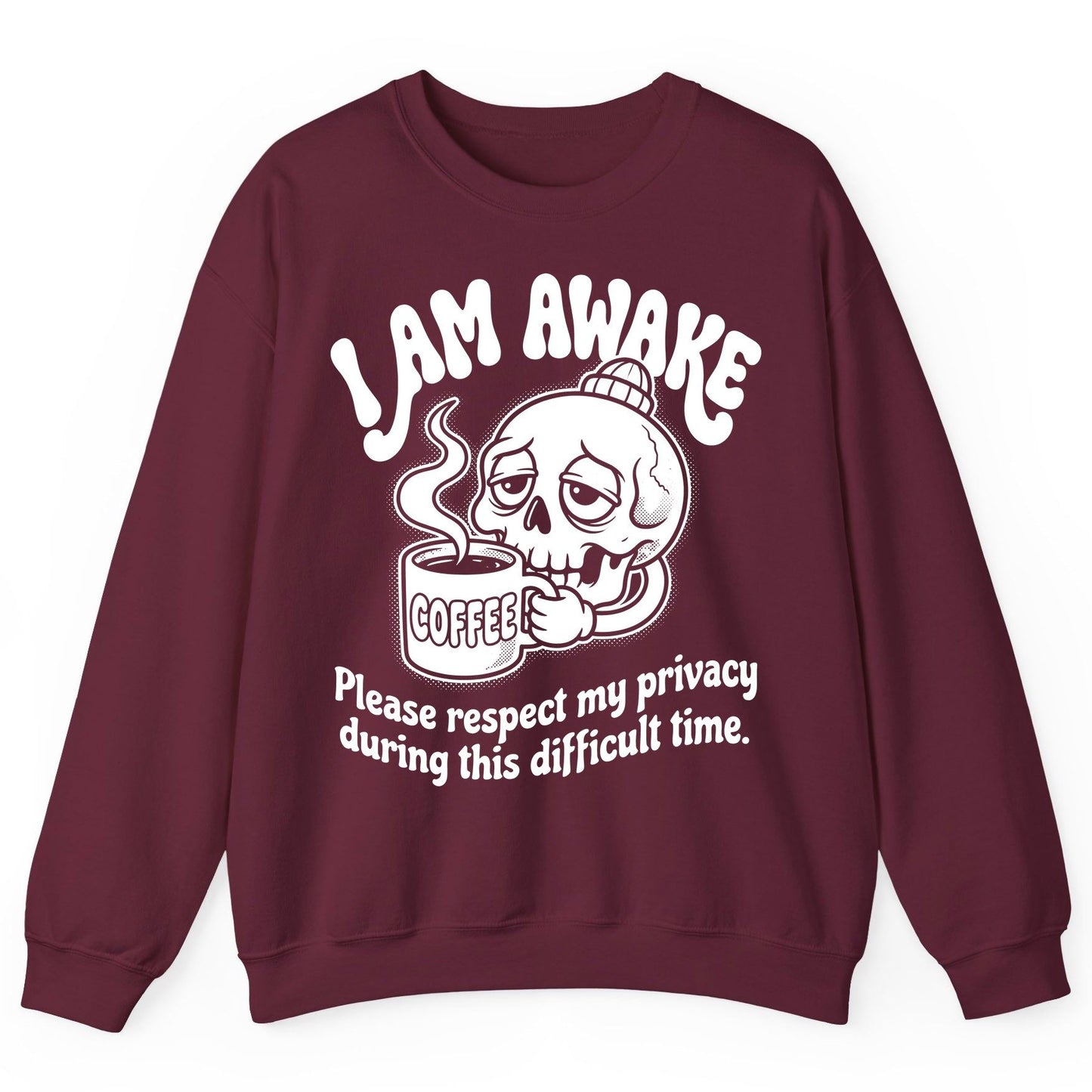 I Am Awake Please Respect My Privacy During This Difficult Time skull drinking coffee Sweatshirt Maroon product mockup