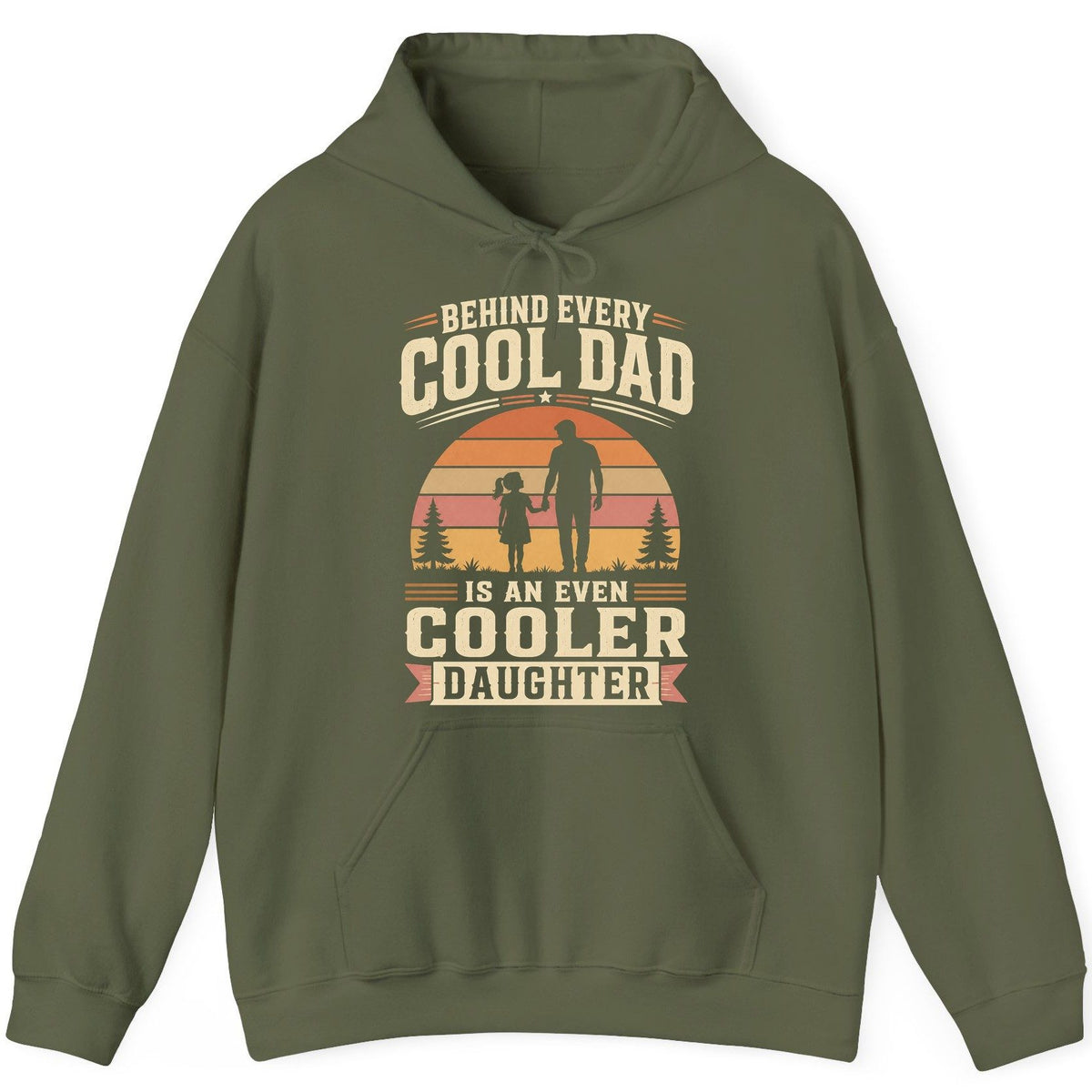 Behind Every Cool Dad Is an Even Cooler Daughter father and daughter Hoodie Military Green product mockup