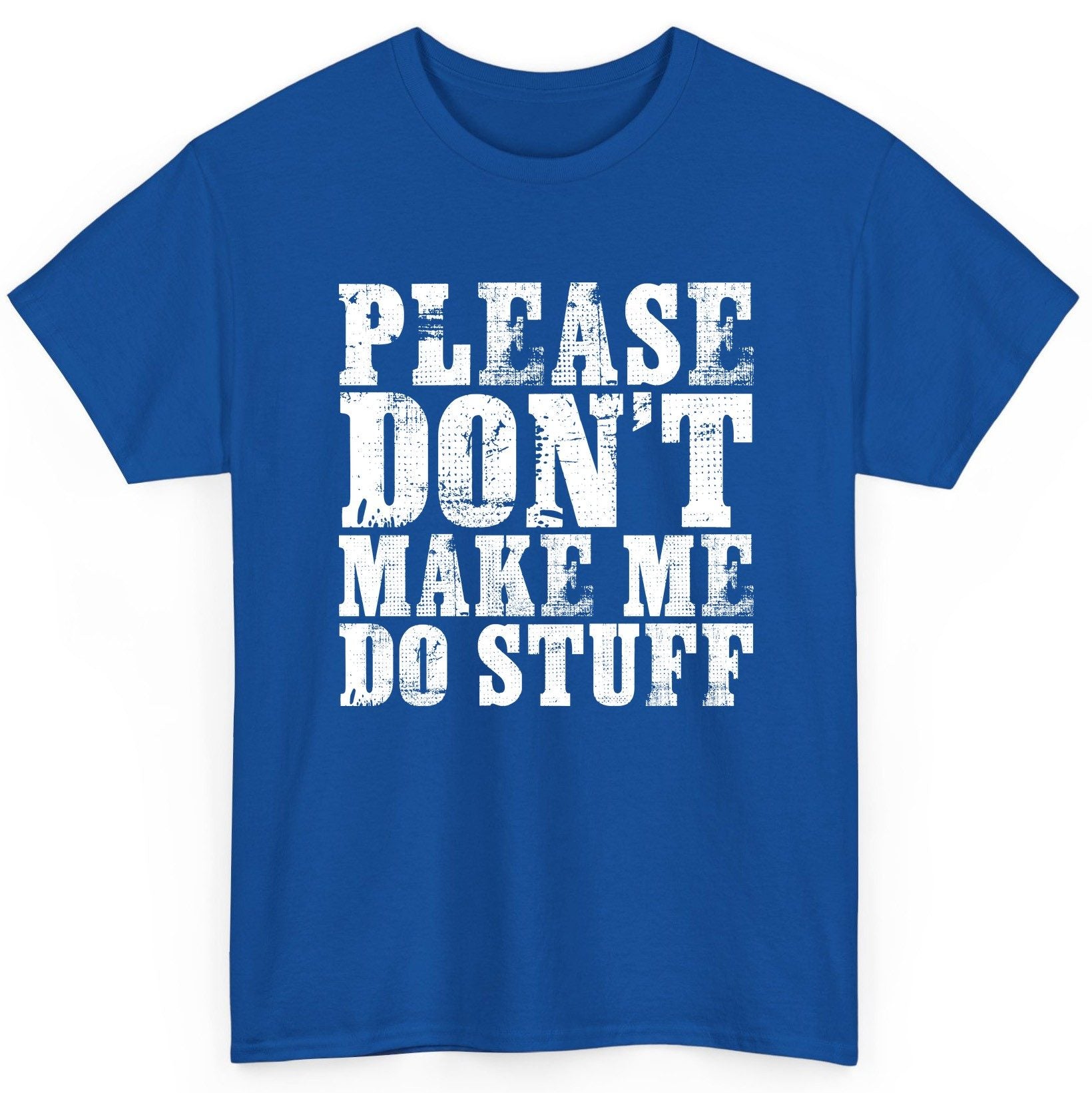 Please Don't Make Me Do Stuff sarcastic humor T-Shirt Royal product mockup