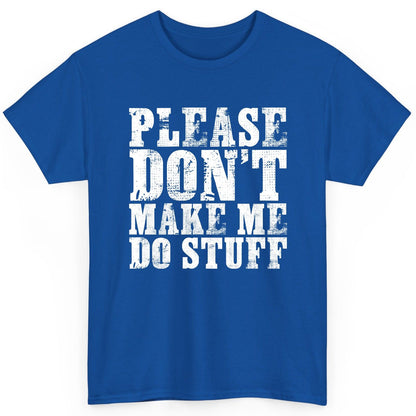 Please Don't Make Me Do Stuff sarcastic humor T-Shirt Royal product mockup
