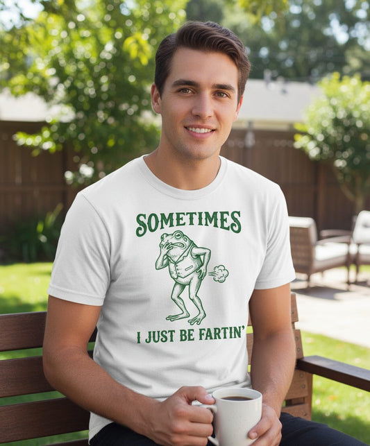 Sometimes I Just Be Fartin' farting frog T-Shirt White lifestyle mockup