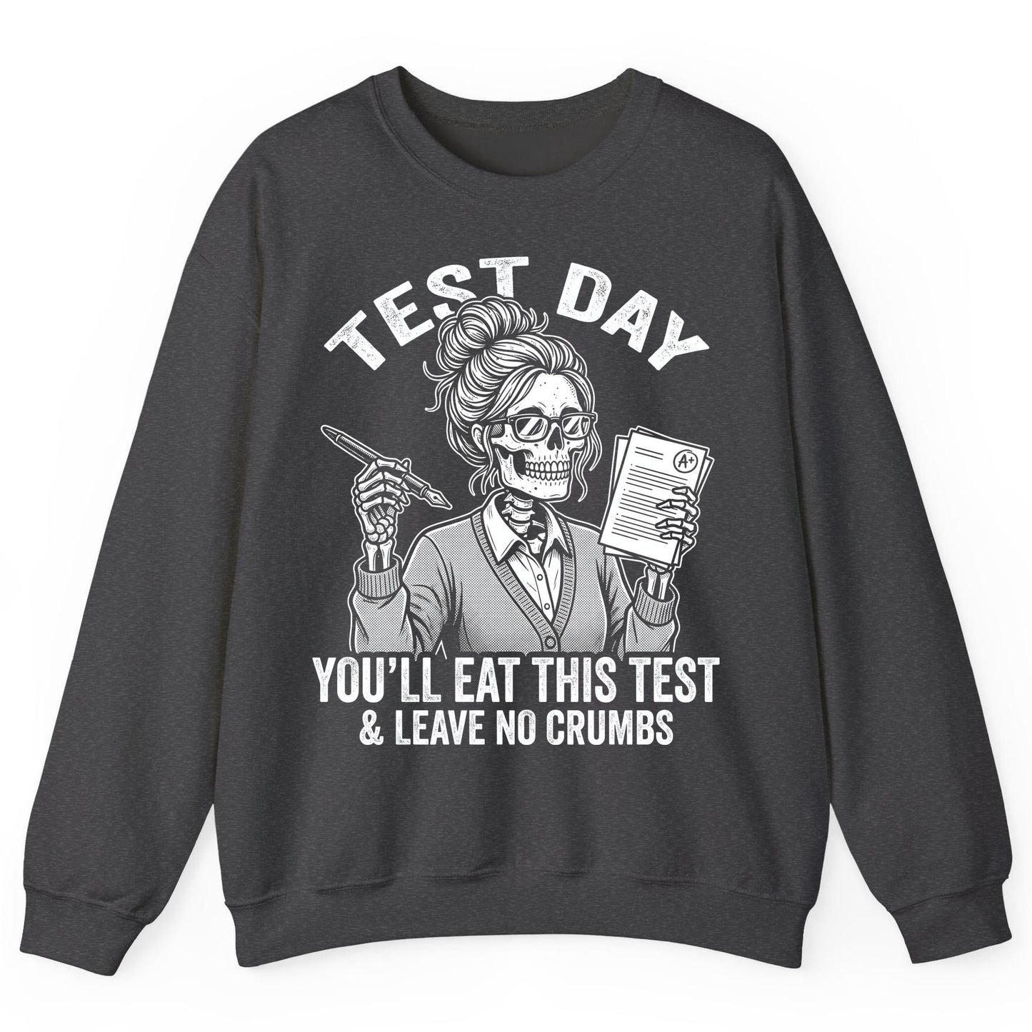 You'll Eat This Test & Leave No Crumbs Funny Day Sweatshirt - product mockup - Dark Heather