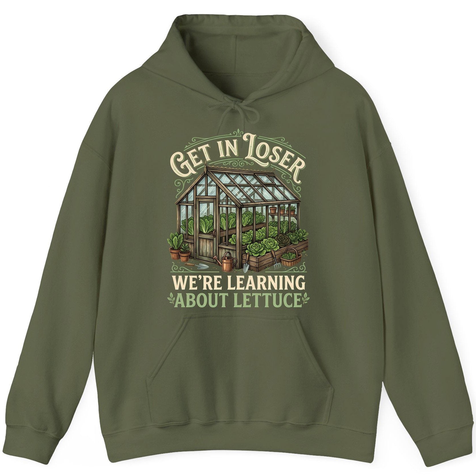 GET IN LOSER WE'RE Learning ABOUT Lettuce Funny Gardening Hoodie - product mockup - Military Green