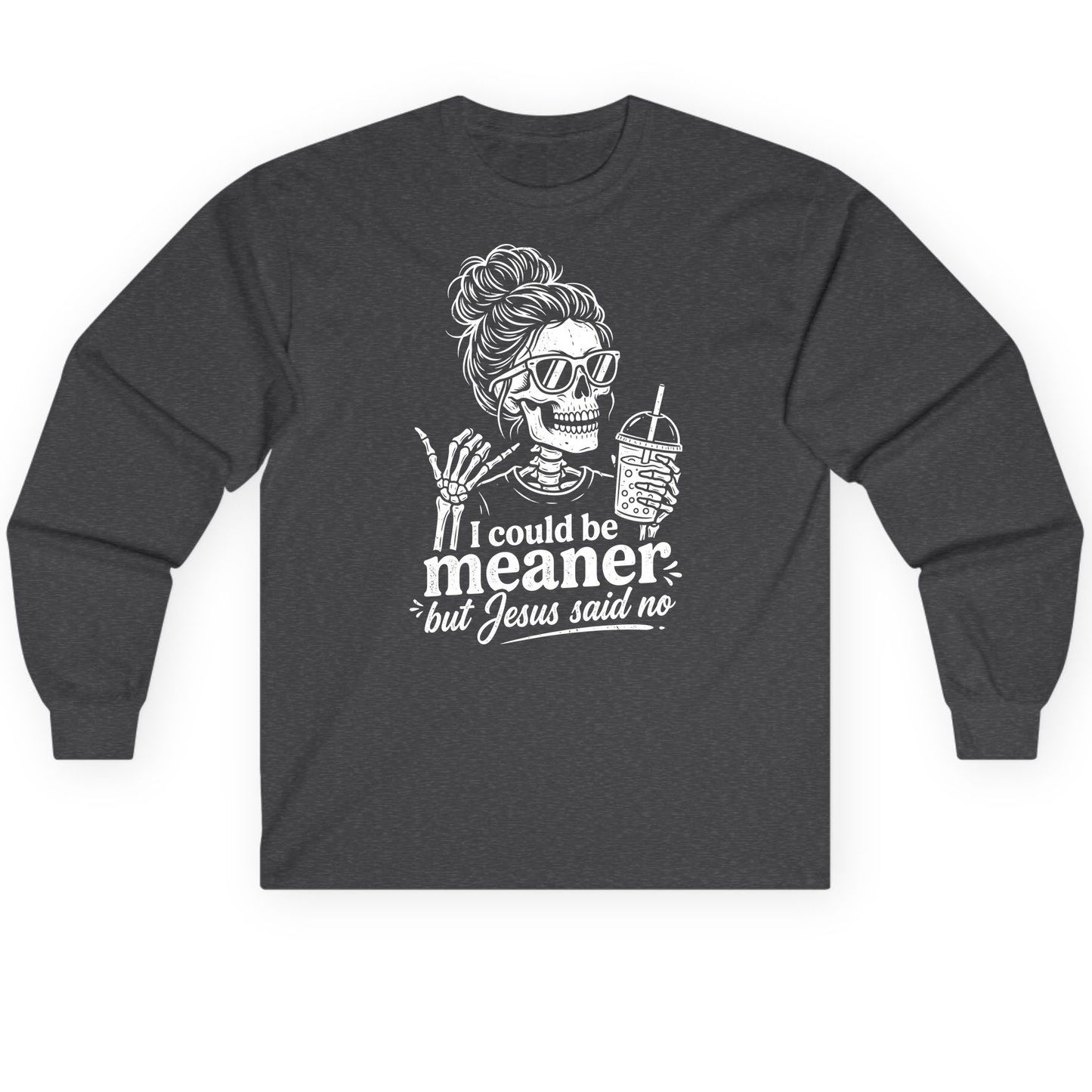 I Could Be Meaner but Jesus Said No Long Sleeve Tee - product mockup - Dark Heather