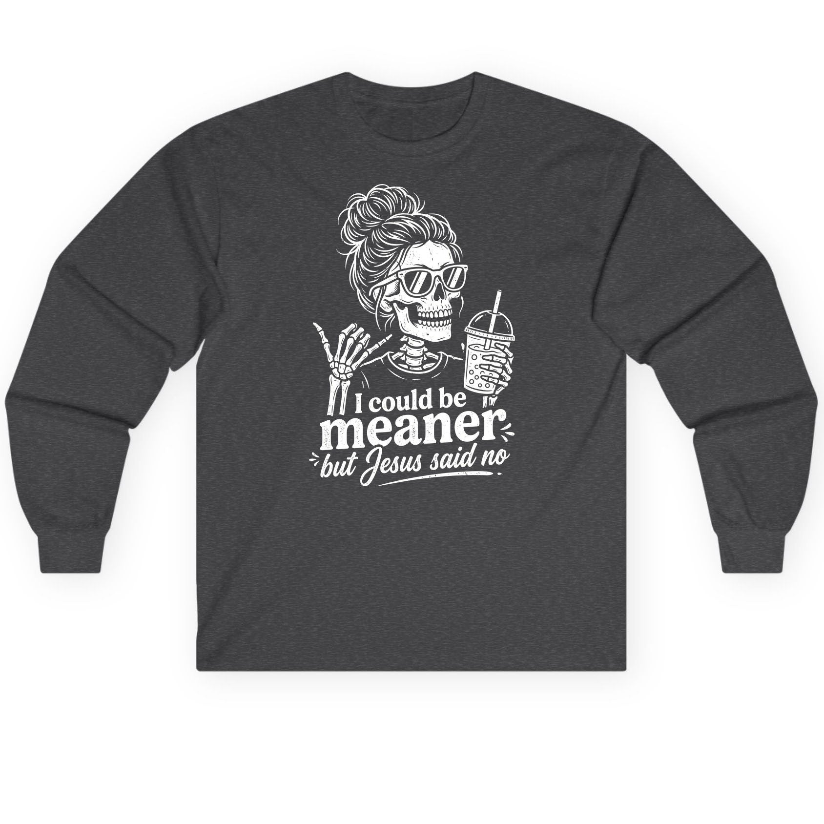 I Could Be Meaner but Jesus Said No Long Sleeve Tee - product mockup - Dark Heather
