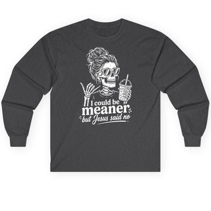 I Could Be Meaner but Jesus Said No Long Sleeve Tee - product mockup - Dark Heather