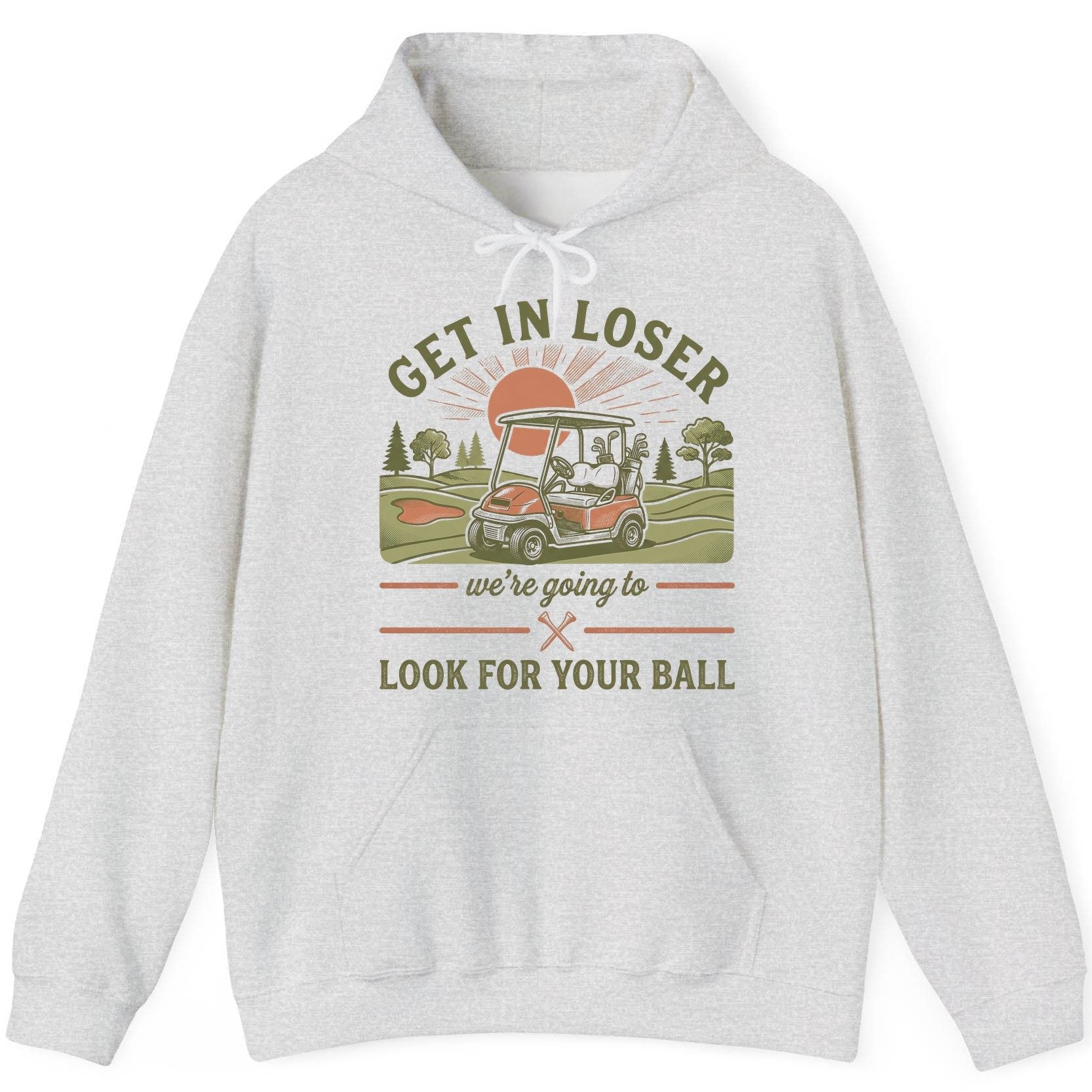 GET IN LOSER We're Going to LOOK FOR YOUR BALL Funny Golf Hoodie - product mockup - Ash