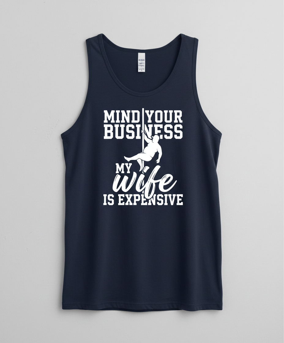 Mind Your Own Business My Wife Is Expensive Funny Pole Dancer Tank Top - Navy