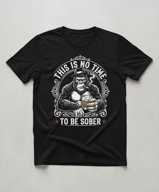 Gorilla Smoking Cigar Drinking Whiskey - This Is No Time To Be Sober T-Shirt - Black