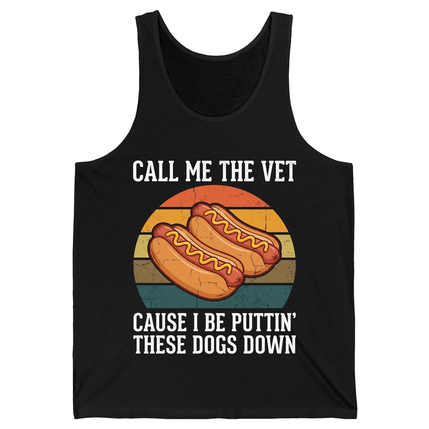 Call Me the Vet Cause I Be Puttin' These Dogs Down hot dogs Tank Top Black product mockup