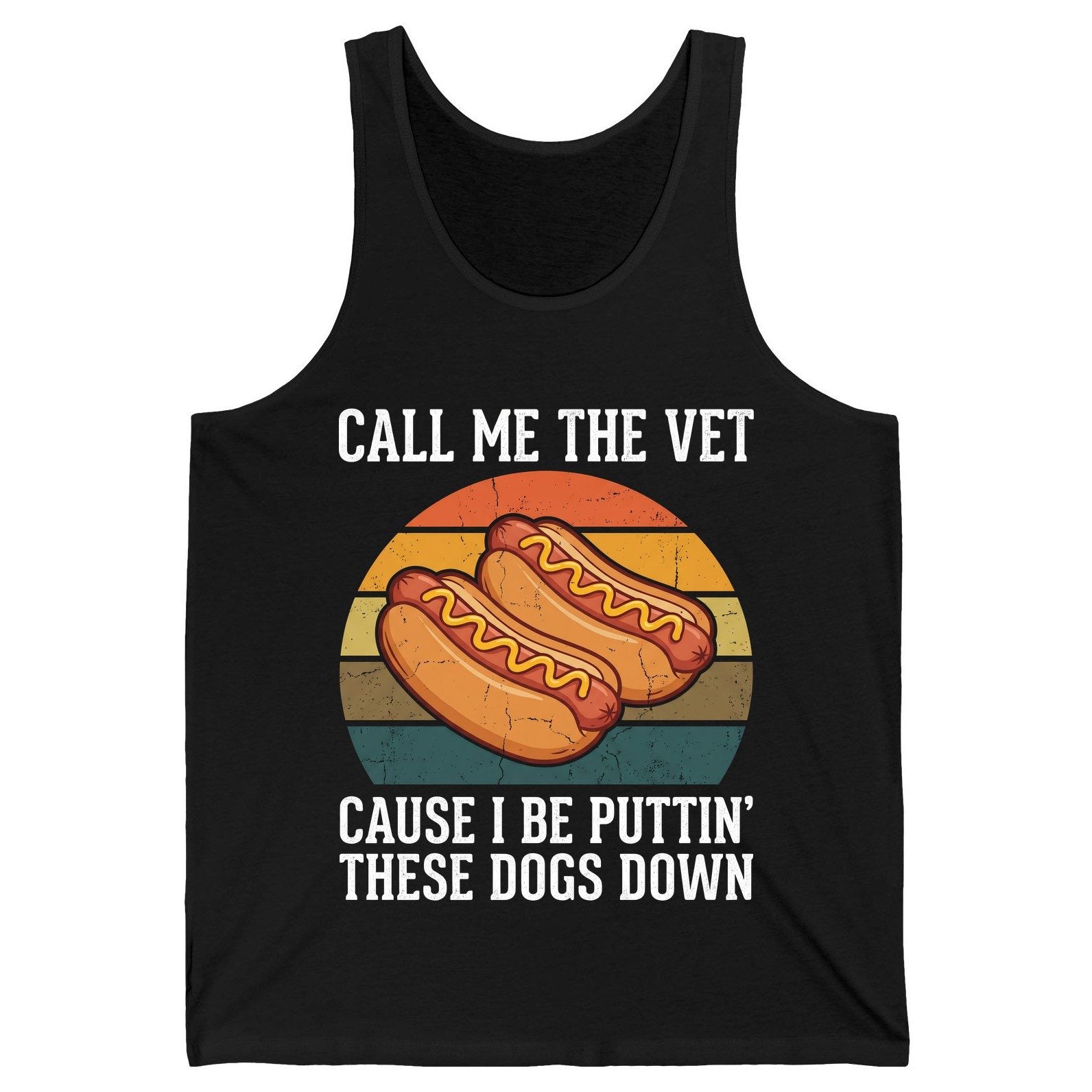 Call Me the Vet Cause I Be Puttin' These Dogs Down hot dogs Tank Top Black product mockup