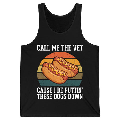Call Me the Vet Cause I Be Puttin' These Dogs Down hot dogs Tank Top Black product mockup