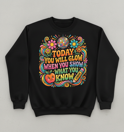 Groovy Teacher Motivational Quote "Today You Will Glow" Sweatshirt - Black