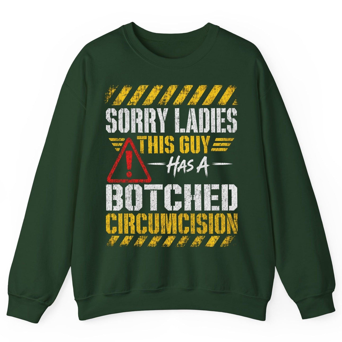 Sorry Ladies This Guy Has a Botched Circumcision Sweatshirt - product mockup - Forest Green