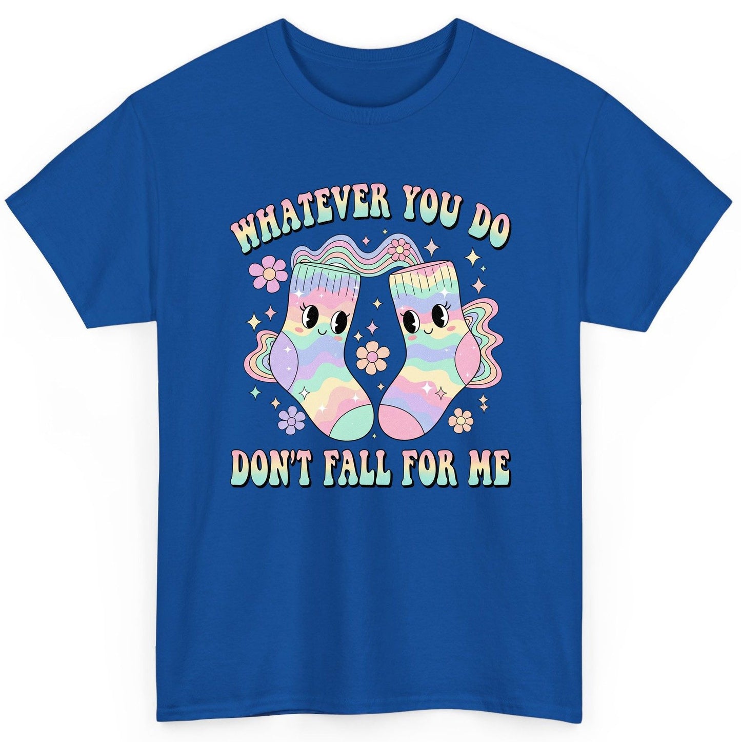 Whatever You Do Don't Fall for Me funny socks T-Shirt Royal product mockup